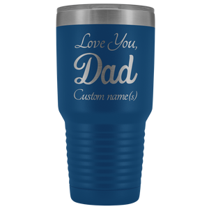 Personalized Love You Dad With Custom Names Tumbler (30 oz)
