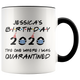 Custom Name Birthday Party 2020 - The One Where I Was Quarantined Colored Coffee Mug