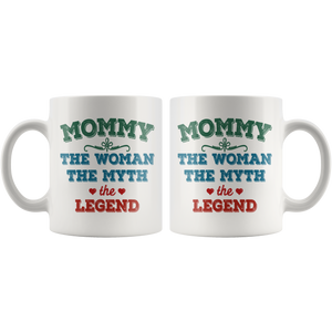 Mommy The Woman The Myth The Legend Coffee Mug (11 oz)