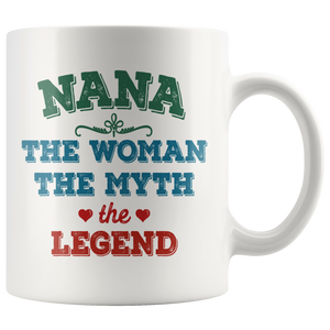 Nana The Woman The Myth The Legend Mug (11 oz)