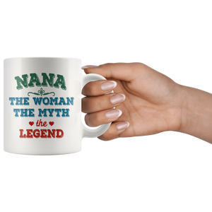 Nana The Woman The Myth The Legend Mug (11 oz)