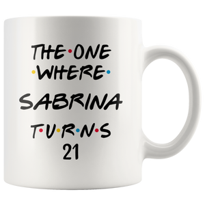 The One Where Sabrina Turns 21 Years Coffee Mug (11 oz)