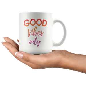 Good Vibes Only Motivational Coffee Mug (11 oz) - Freedom Look