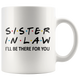 Sister In Law Friends Coffee Mug (11 oz)