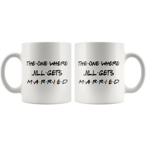 The One Where Jill Gets Married Coffee Mug (11 oz)