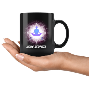 Highly Meditated Mug, Motivation Mug, Yoga Cup, Mindfulness Mug, Mantra Mug, Yoga Teacher Gift, Spiritual Mug, Meditation Products Black Mug (11 oz)