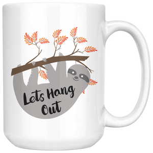 Let's Hang Out Sloth Coffee Mug (15 oz)