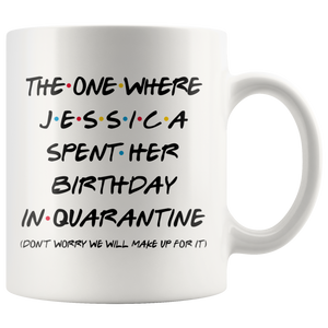 Jessica (Custom Name) Spent Her Birthday In Pandemic Quarantine Colored Coffee Mug