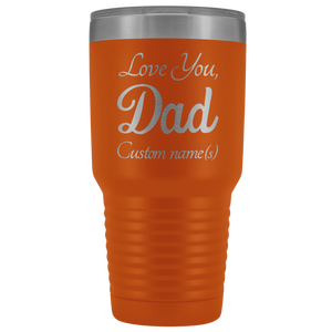 Personalized Love You Dad With Custom Names Tumbler (30 oz)