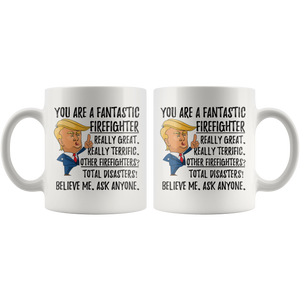 Funny You Are a Fantastic Firefighter Coffee Mug (11 oz)