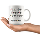 Ill Be there For You Mommy Coffee Mug (11 oz)