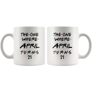 The One Where April Turns 21 Years Coffee Mug (11 oz)