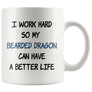 Bearded Dragon Mug - Bearded Dragon Gifts - I Work Hard So My Bearded Dragon Can Have A Better Life - Freedom Look