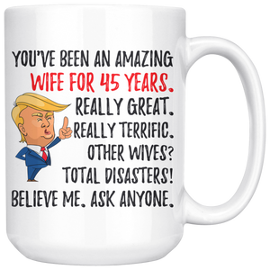Funny Amazing Wife For 45 Years Coffee Mug, 45th Anniversary Wife Trump Gifts, 45th Anniversary Mug, 45 Years Together With My Wifey