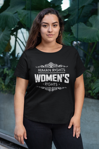 Human Rights Are Women's Rights Girls Ladies Wives Women & Unisex T-Shirt