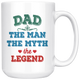 Dad The Man The Myth The Legend Coffee Mug (15 oz) - Freedom Look