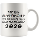 My CUSTOM AGE - 16th, 18th, 21st, 30th Birthday Pandemic Quarantine 2020 Colored Coffee Mug