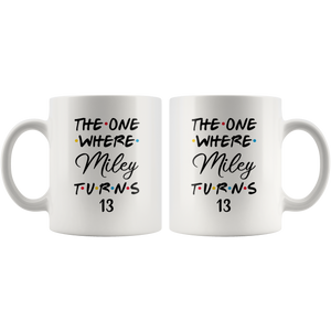 The One Where Miley Turns 13 Years Coffee Mug (11 oz)