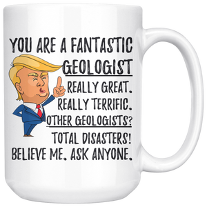 Funny Fantastic Geologist Trump Coffee Mug (15 oz)