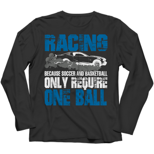 Racing Because Soccer And Basketball Only Require One Ball