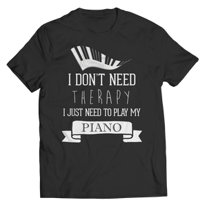 I Don't Need Therapy I just Need My Piano