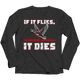 If It Flies It Dies