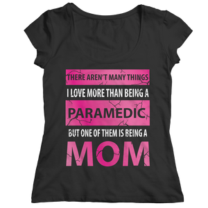There Aren't Many Things I Like More Than Being A Paramedic But One Of Them Is Being A Mom