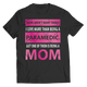 There Aren't Many Things I Like More Than Being A Paramedic But One Of Them Is Being A Mom