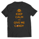 Keep Calm And Give Me Candy