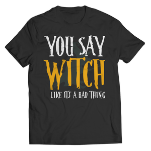 You Say Witch Like It's A Bad Thing