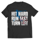 Hit Hard Run Fast Turn Left