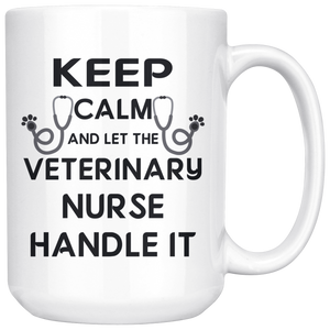 Keep Calm And Let The Veterinary Nurse Handle It Coffee Mug (15 oz)