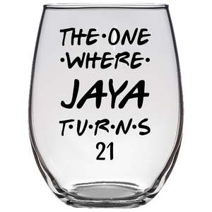 The One Where Jaya Turns 21 Years Stemless Wine Glass (Laser Etched)
