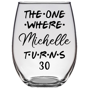 The One Where Michelle Turns 30 Years Stemless Wine Glass (Laser Etched)