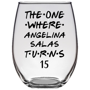The One Where Angelina Salas Turns 15 Years Stemless Wine Glass (Laser Etched)