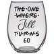 The One Where Jill Turns 60 Years Stemless Wine Glass (Laser Etched)