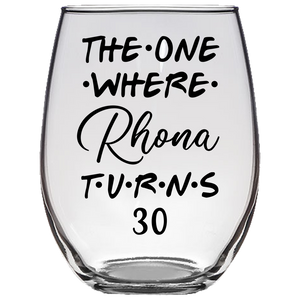 The One Where Rhona Turns 30 Years Stemless Wine Glass (Laser Etched)