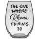 The One Where Rhona Turns 30 Years Stemless Wine Glass (Laser Etched)