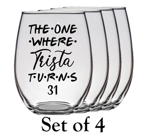 The One Where Trista Turns 31 Years Stemless Wine Glass (Laser Etched)