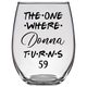 The One Where Donna Turns 59 Years Stemless Wine Glass (Laser Etched)