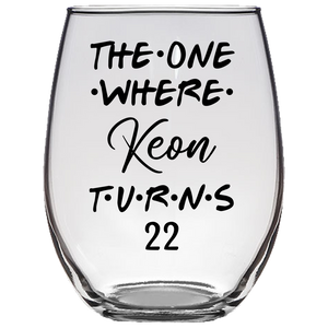 The One Where Keon Turns 22 Years Stemless Wine Glass (Laser Etched)