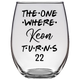 The One Where Keon Turns 22 Years Stemless Wine Glass (Laser Etched)