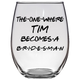 Tim Becomes A Bridesman Stemless Wine Glass (Laser Etched)