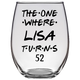 The One Where Lisa Turns 52 Years Stemless Wine Glass (Laser Etched)