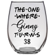 The One Where Ginny Turns 38 Years Stemless Wine Glass (Laser Etched)