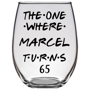 The One Where Marcel Turns 65 Years Stemless Wine Glass (Laser Etched)