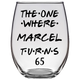 The One Where Marcel Turns 65 Years Stemless Wine Glass (Laser Etched)
