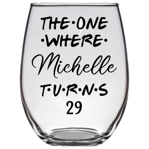 The One Where Michelle Turns 29 Years Stemless Wine Glass (Laser Etched)