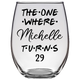 The One Where Michelle Turns 29 Years Stemless Wine Glass (Laser Etched)