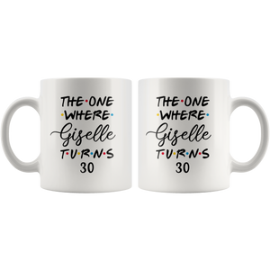 The One Where Giselle Turns 30 Years Coffee Mug (11 oz)